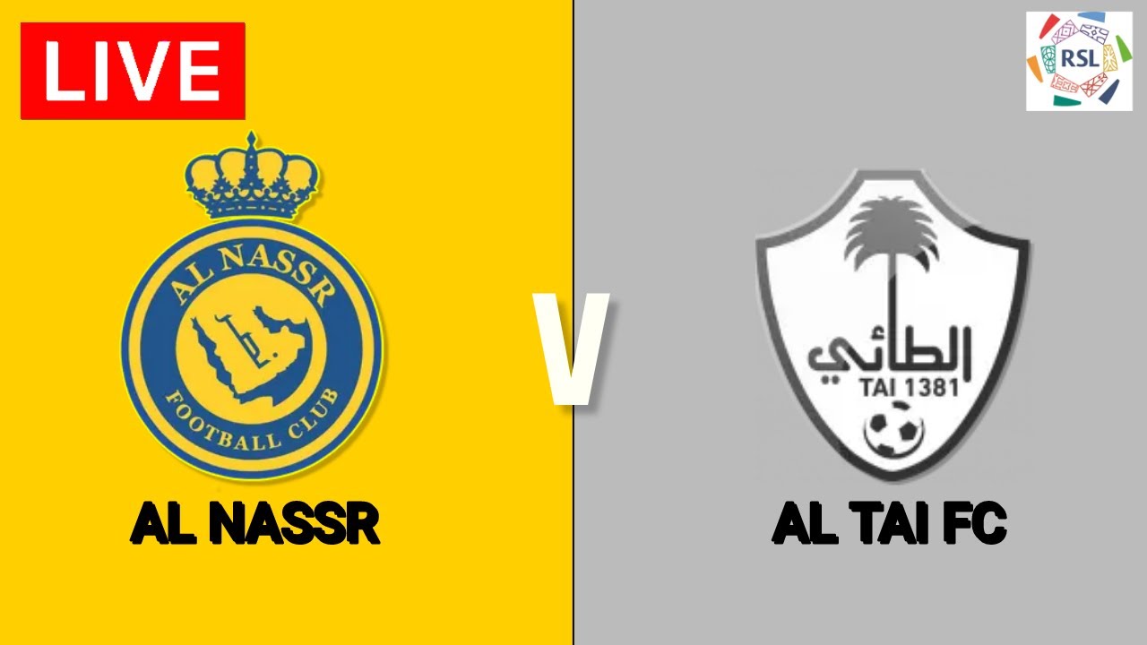 Al Nassr vs Al Taee: Where to Watch Live and How to Get Tickets