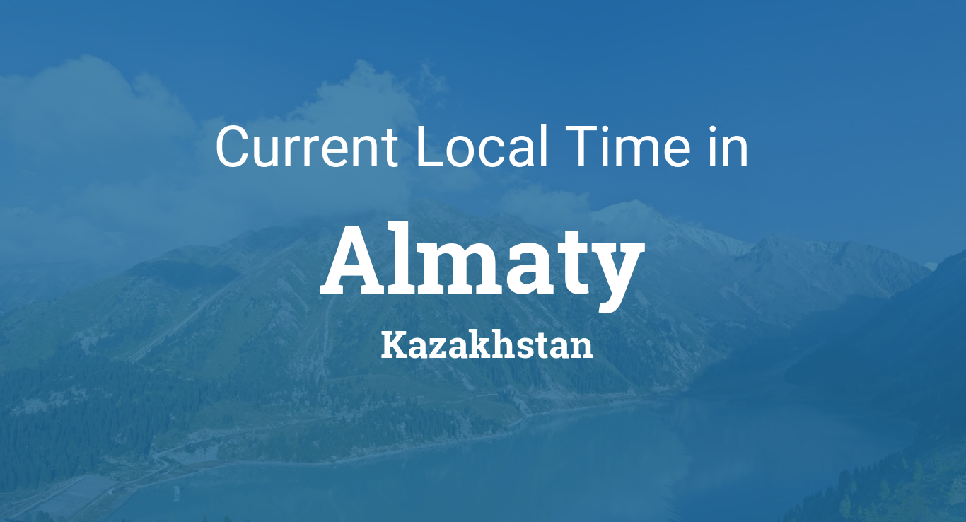 Current Kazakhstan Almaty time: stay updated on the local time quickly and accurately!