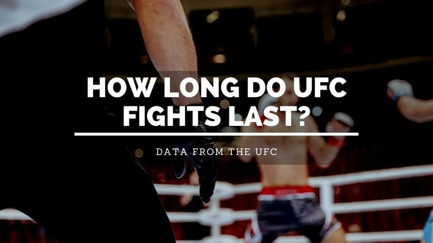 UFC Fight Length: How Long Does a Typical UFC Fight Last?