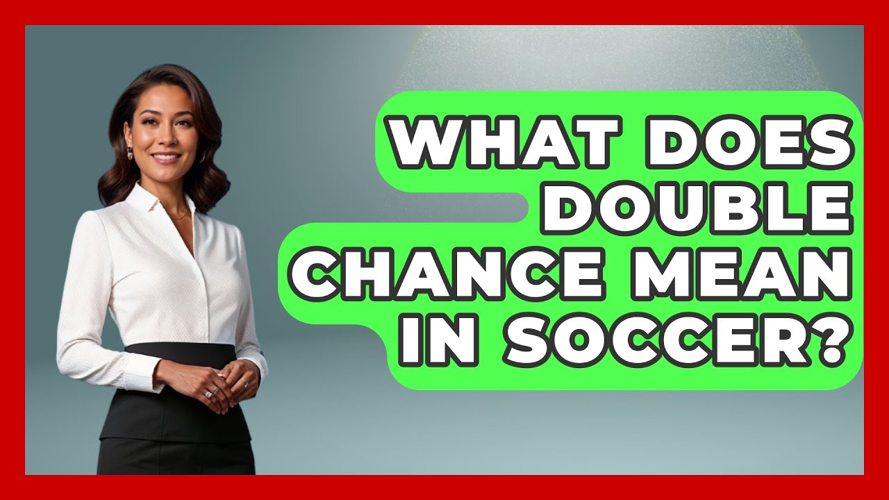 Confused About Double Chance in Soccer? What Does It Mean? Lets Break It Down!