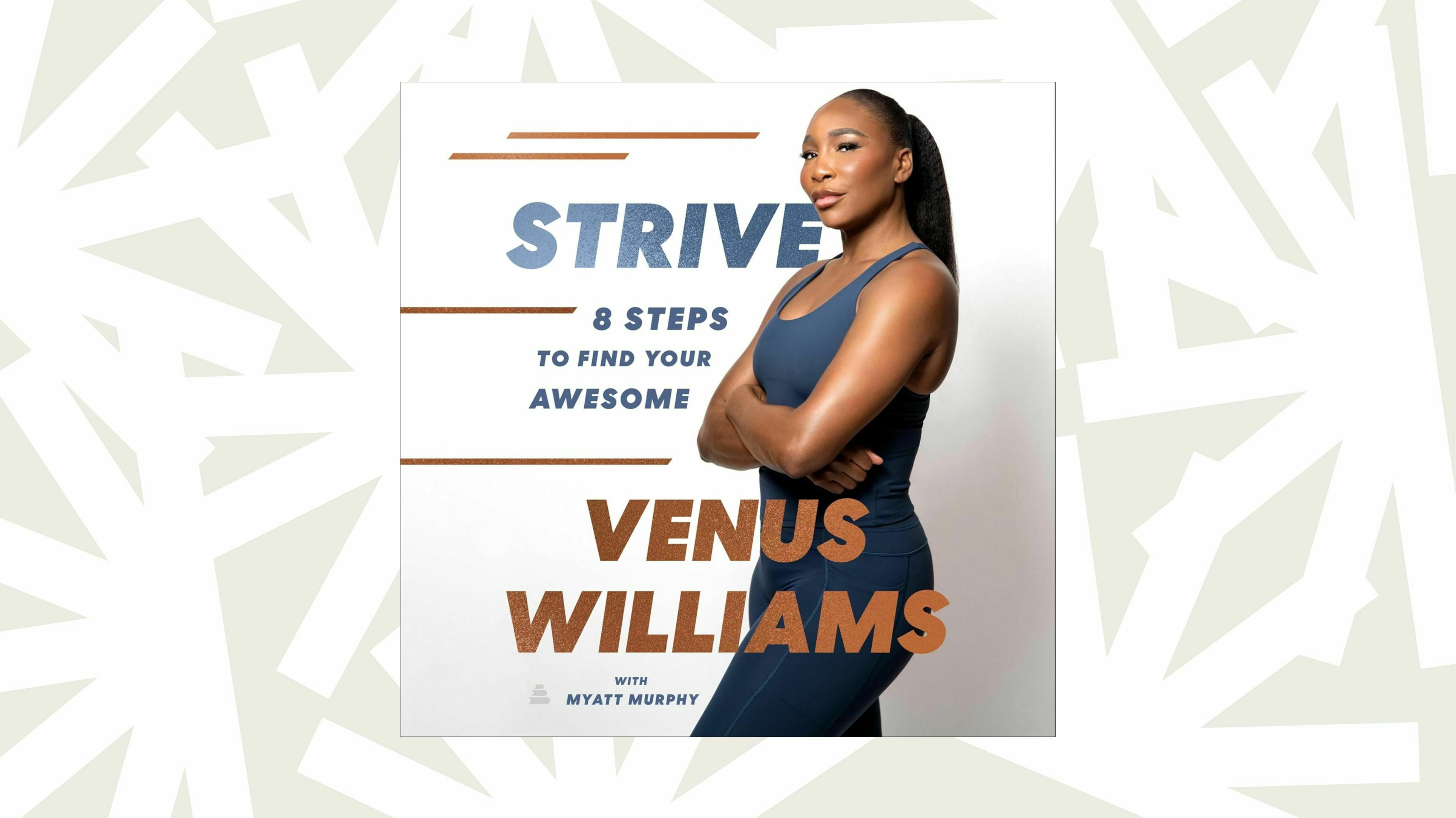 Strive Venus Williams: Get Inspired By Her Journey And Never Give Up Attitude