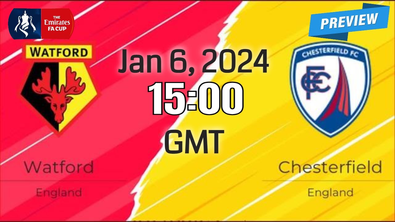 Watford vs Chesterfield: Game Preview and Score Updates