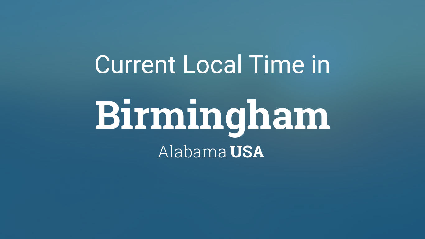 Birmingham USA time zone what is it? (Find the current Alabama time real quick)
