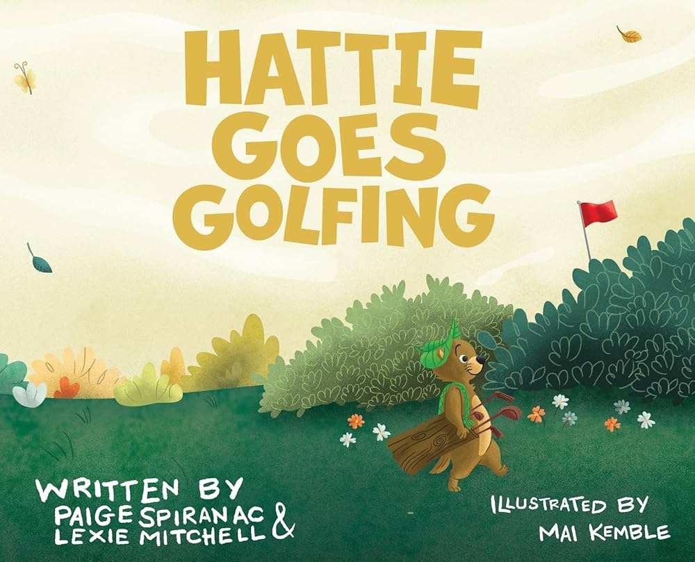 When Hattie goes golfing, what really happens? (A funny story about her big day on the course.)