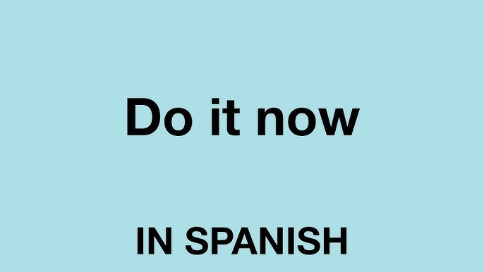 Start 32 Spanish: Do It Now