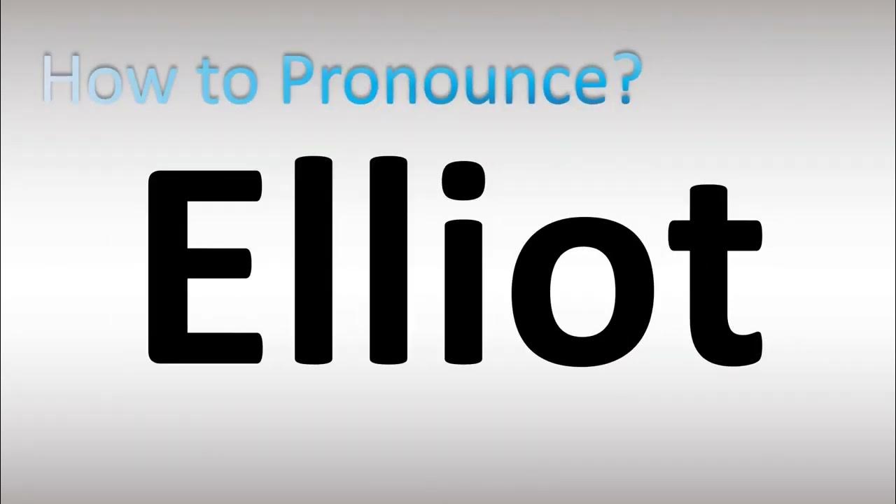 how do you spell elliot learn the correct spelling and pronunciation