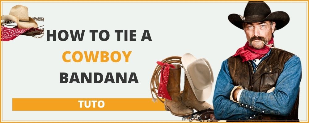 How do cowboys wear bandanas? Quick bandana methods for true western style.