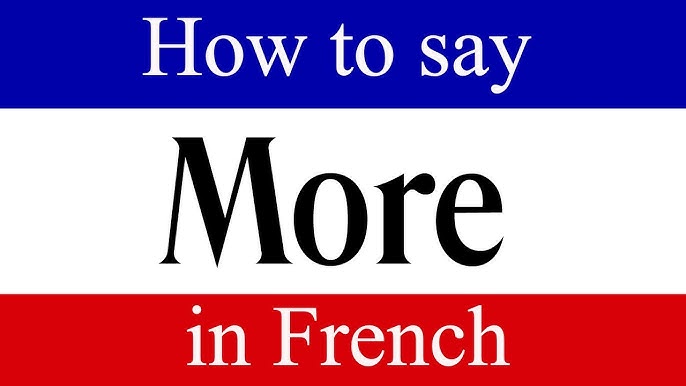 One More in French How to Say It Correctly Learn the Right Way
