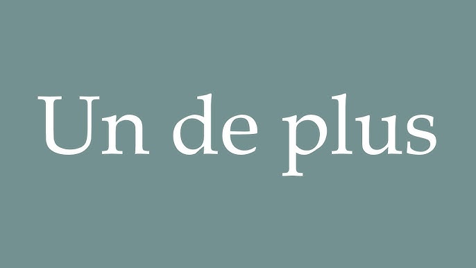 One More in French How to Say It Correctly Learn the Right Way