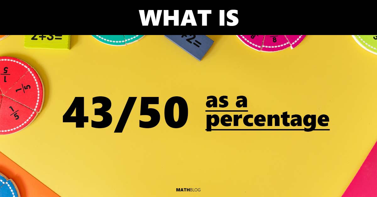 What Percent is 43 of 50 Learn the Quick Math Now